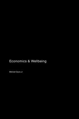Economics & Wellbeing by Davis, Mitchell, Jr.