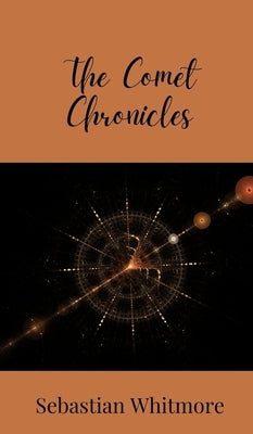 The Comet Chronicles by Whitmore, Sebastian