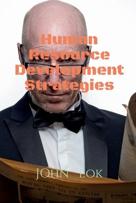 Human Resource Development Strategies by Lok, John