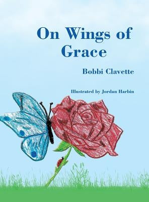 On Wings of Grace by Clavette, Bobbi