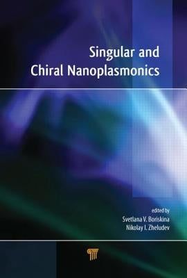 Singular and Chiral Nanoplasmonics by Boriskina, Svetlana