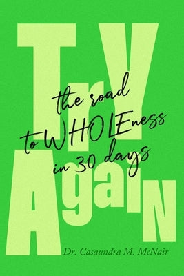 Try Again: The Road to WHOLEness in 30 Days by McNair, Casaundra M.