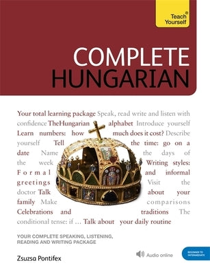 Complete Hungarian: Learn to Read, Write, Speak and Understand Hungarian by Pontifex, Zsuzsanna
