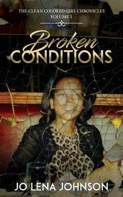 Broken Conditions by Johnson, Jo Lena