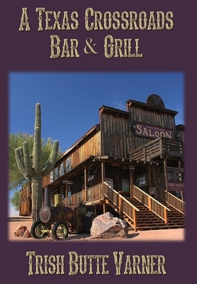 A Texas Crossroads Bar & Grill by Varner, Trish Butte
