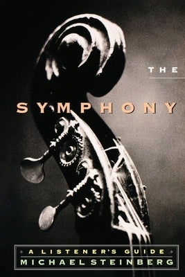The Symphony: A Listener's Guide by Steinberg, Michael