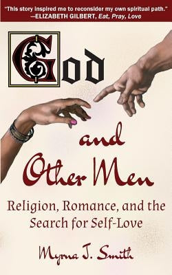 God and Other Men: Religion, Romance, and the Search for Self-Love by Reichenbach Roshi, Seijaku Stephen
