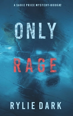 Only Rage (A Sadie Price FBI Suspense Thriller-Book 2) by Dark, Rylie