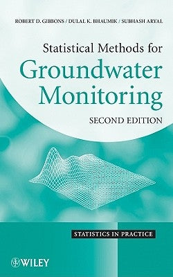 Statistical Methods for Groundwater Monitoring, Second Edition by Gibbons, Robert D.