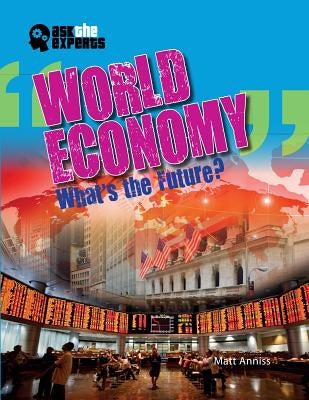 World Economy: What's the Future? by Anniss, Matt