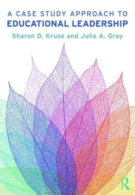 A Case Study Approach to Educational Leadership by Kruse, Sharon D.