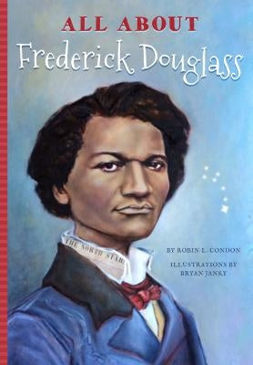 All About Frederick Douglass by Mujezinovic, Jennifer