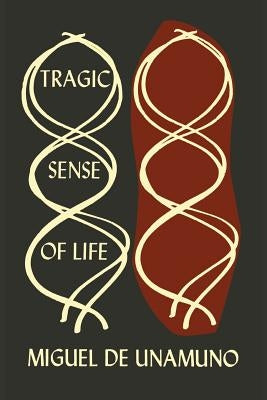 The Tragic Sense of Life in Men and in Peoples by Unamuno, Miguel de
