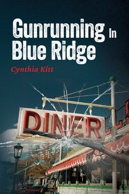 Gunrunning in Blue Ridge by Kitt, Cynthia