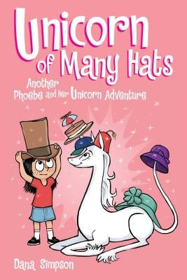 Unicorn of Many Hats: Another Phoebe and Her Unicorn Adventure Volume 7 by Simpson, Dana