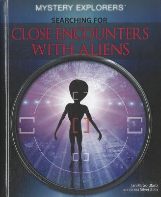 Searching for Close Encounters with Aliens by Silverstein, Janna