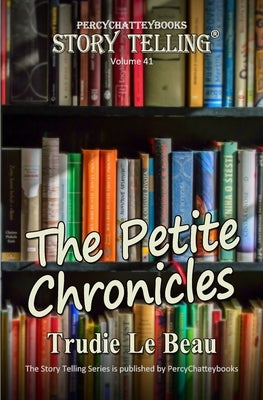 The Petite Chronicles: Story Telling Forty One by Chattey, Percy