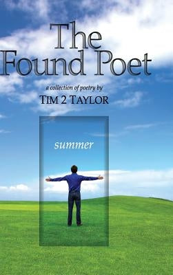 The Found Poet - Summer by Taylor, Tim 2.