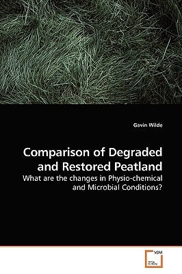Comparison of Degraded and Restored Peatland by Wilde, Gavin