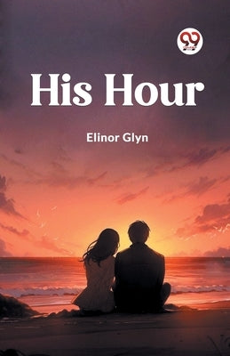 His Hour by Glyn, Elinor