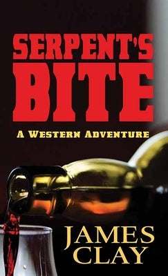 Serpent's Bite: A Western Adventure by Clay, James