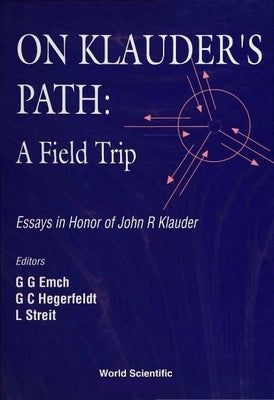 On Klauder's Path: A Field Trip by Emch, Gerard Gustav