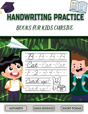 Handwriting Practice Books for Kids Cursive: 5-in-1 Cursive Tracing Book (8.5" x 11"), Trace and Practice Letters, Vowels, Words, Number, Sentences & by Work Space, Handwriting