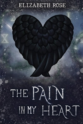 The Pain in My Heart by Rose, Elizabeth