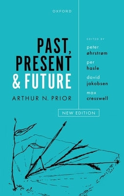 Past, Present and Future by Prior, Arthur N.