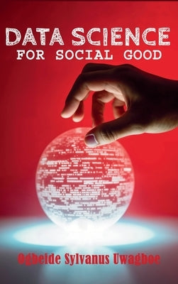 Data Science For Social Good by Ogbeide, Sylvanus