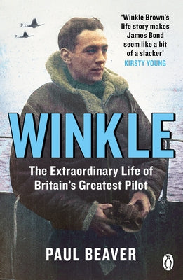 Winkle: The Extraordinary Life of Britain's Greatest Pilot by Beaver, Paul