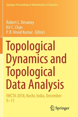 Topological Dynamics and Topological Data Analysis: Iwcta 2018, Kochi, India, December 9-11 by Devaney, Robert L.