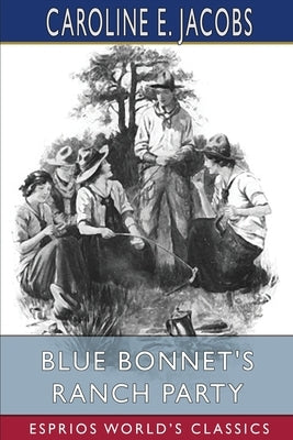 Blue Bonnet's Ranch Party (Esprios Classics): With Edyth Ellerbeck Read by Jacobs, Caroline E.