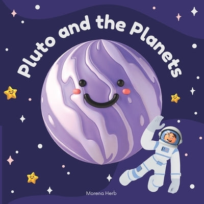Pluto & The Planets: A Trip Around Our Solar System by Herb, Morena