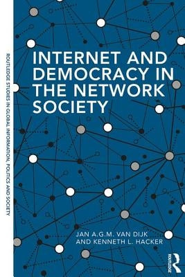 Internet and Democracy in the Network Society by Van Dijk, Jan A. G. M.