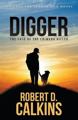Digger: Sierra and The Case of the Chimera Killer by Calkins, Robert D.
