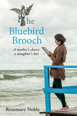 The Bluebird Brooch: A Dual-Timeline Mystery by Noble, Rosemary