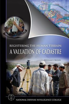 Registering the Human Terrain: A Valuation of Cadastre by Batson, Douglas E.