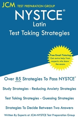 NYSTCE Latin - Test Taking Strategies: NYSTCE 119 Exam - Free Online Tutoring - New 2020 Edition - The latest strategies to pass your exam. by Test Preparation Group, Jcm-Nystce