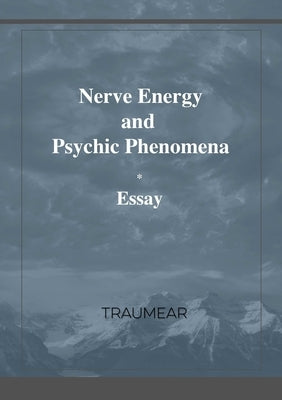 Nerve Energy and Psychic Phenomena by Traumear