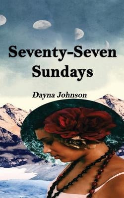 Seventy-Seven Sundays by Johnson, Dayna