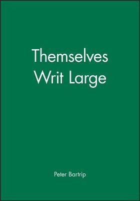 Themselves Writ Large by Bartrip, Peter