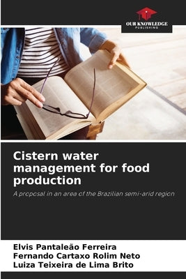 Cistern water management for food production by Pantaleão Ferreira, Elvis