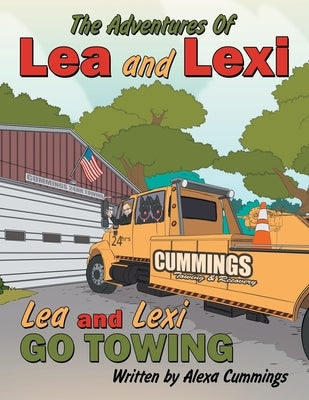 The Adventures Of Lea and Lexi: Lea and Lexi Go Towing by Cummings, Alexa
