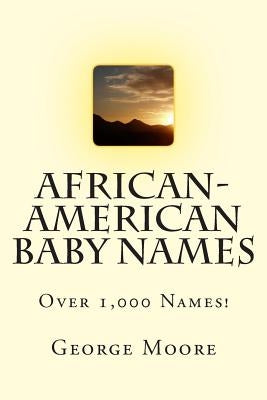 African-American Baby Names by Moore Esq, George