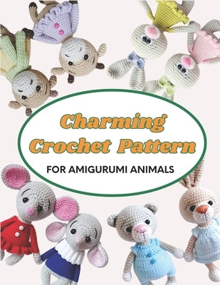 Charming Crochet Patterns for Amigurumi Animals: Easy Amigurumi Patterns for Adorable Handmade Friends by Miles, Misty