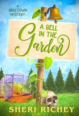 A Bell in the Garden: A Spicetown Mystery by Richey, Sheri