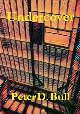Undercover by Bull, Peter D.