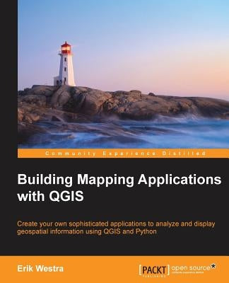 Building Mapping Applications with QGIS by Westra, Erik