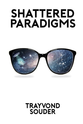 Shattered Paradigms by Souder, Trayvond